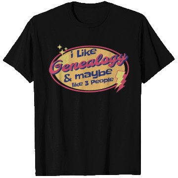Discover I like Genealogy and maybe like three People T Shirts