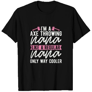 Discover I'm An Axe Throwing Nana Bullseye Axe Throwing T Shirts