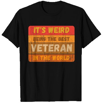 Discover Its Weird Being The Best VETERAN In The World T Shirts