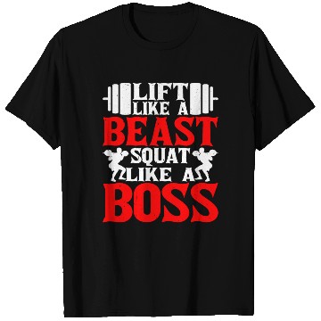 Discover Lift Like A Beast, Squat Like A Boss T Shirts
