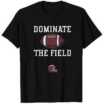 Discover Dominate the field - Football T Shirts