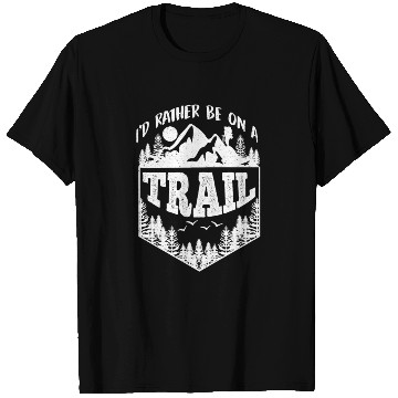 Discover I'd rather be on a Trail Wanderlust Mountain lover T Shirts