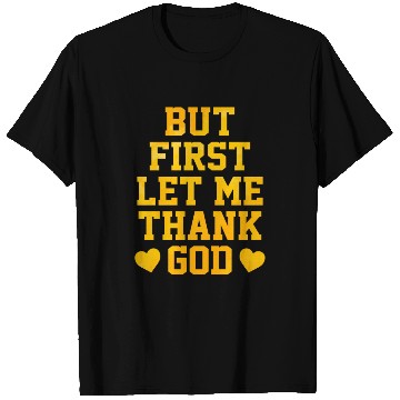 Discover But First Let Me Thank God T Shirts