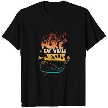 Discover Nuke a Gay Whale For Jesus T Shirts