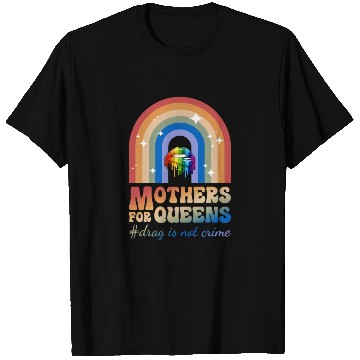 Discover Mothers For Queens Support Drag Is Not A Crime T Shirts
