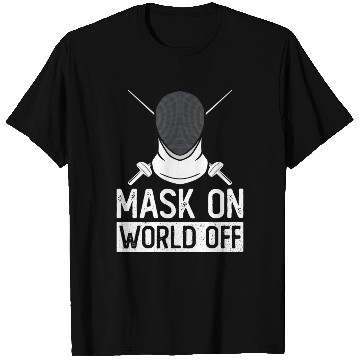 Discover Mask On World Off Fencing Fencer Foil T Shirts