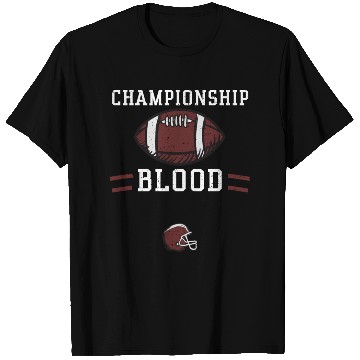 Discover Championship blood - Football T Shirts