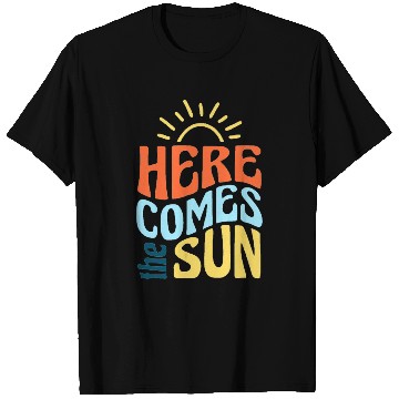 Discover Here comes the sun T Shirts