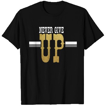 Discover Never Give UP T Shirts