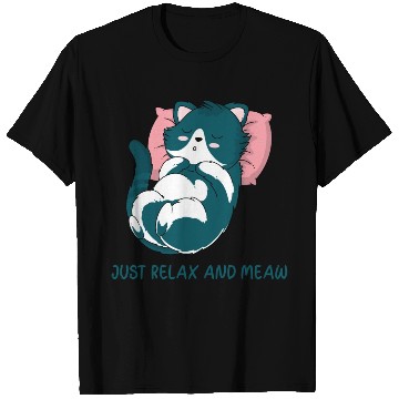 Discover JUST RELAX AND MEOW T Shirts