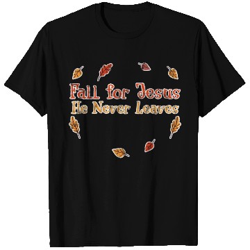 Discover Fall For Jesus, He Never Leaves 3 T Shirts