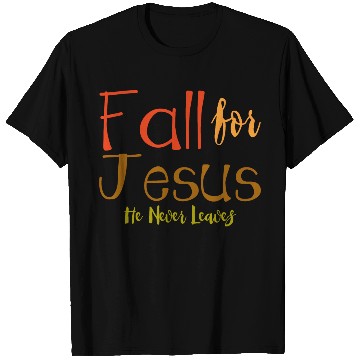 Discover Fall For Jesus, He Never Leaves 4 T Shirts