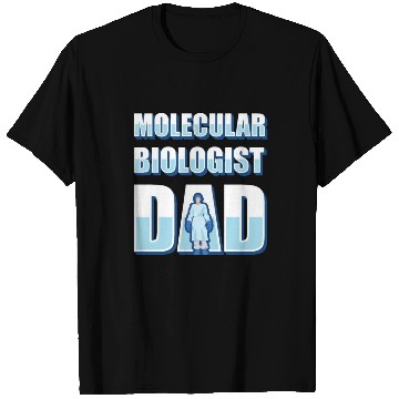Discover Biology Biologist Dad Molecular Biologist T Shirts