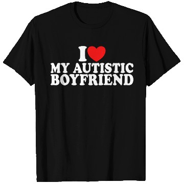 Discover I Heart I Love My Autistic Boyfriend T Shirts