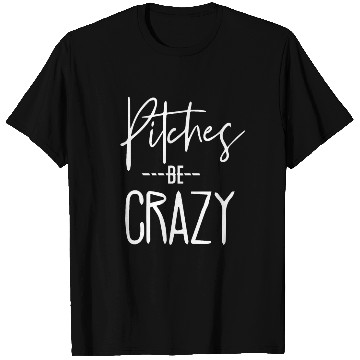 Discover Baseball for Women - Pitches be Crazy T Shirts