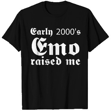 Discover Early 2000's Emo Raised Me T Shirts