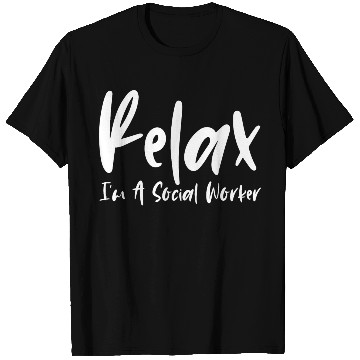 Discover Relax I'm A Social Worker T Shirts
