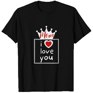 Discover i love you mom , mother s' day ,black T Shirts
