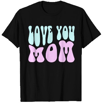 Discover Love You Mom T Shirts