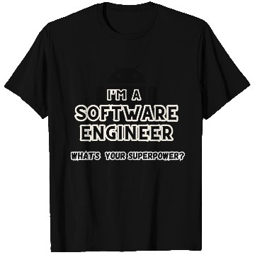 Discover I'm a software engineer; what's your superpower? T Shirts