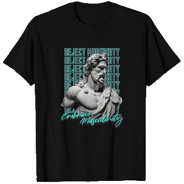 Discover Embrace Masculinity Reject Modernity Movement T Shirts