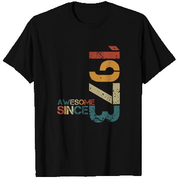 Discover awesome since1973 - 50th birthday T Shirts