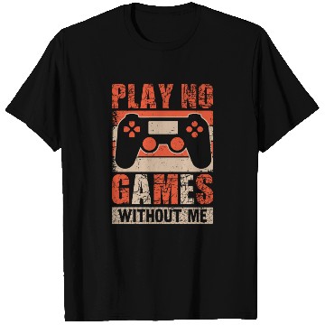 Discover Play No Games Without Me T Shirts