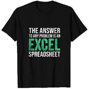 Discover The Answer To Any Problem Is An Excel Spreadsheeta T Shirts