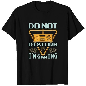 Discover Do not disturb I'm gaming T Shirts