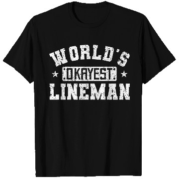 Discover World s Okayest Lineman Football Lineman Quotes T Shirts