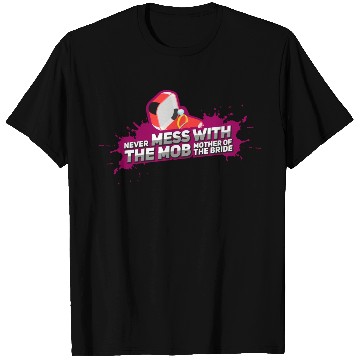Discover Never Mess With The Mother Of The Bride T Shirts