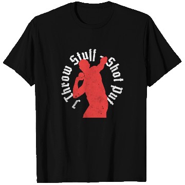 Discover I Throw Stuff Shot Put Athlete Throwing T Shirts