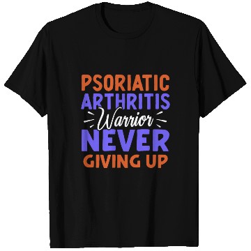 Discover Psoriatic Arthritis Warrior Never Giving Up T Shirts