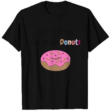 Discover Life is short, Eat more Donuts T Shirts