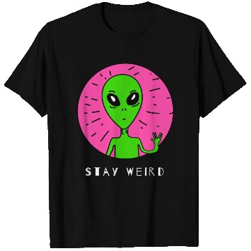 Discover Funny Alien With a Pose Stay Weird Gift 1 T Shirts