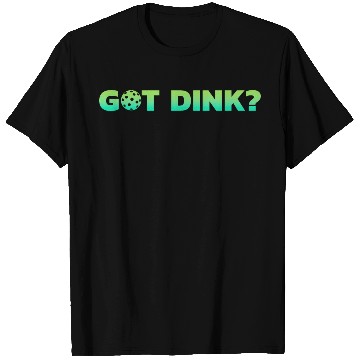Discover Got Dink Horizontal Green T Shirts