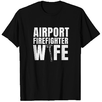 Discover Great Airport Firefighter Wife Outfit T Shirts