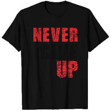 Discover never give up T Shirts