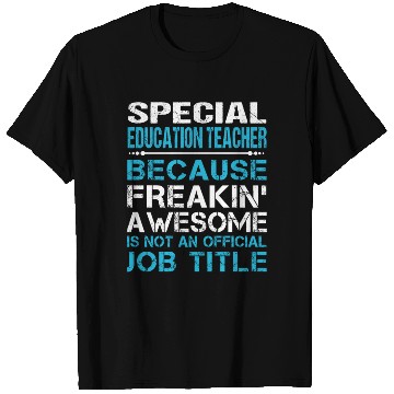 Discover Special Education Teacher T Shirts - Freaking Aweso