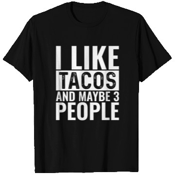 Discover I Like Tacos And Maybe 3 People T Shirts