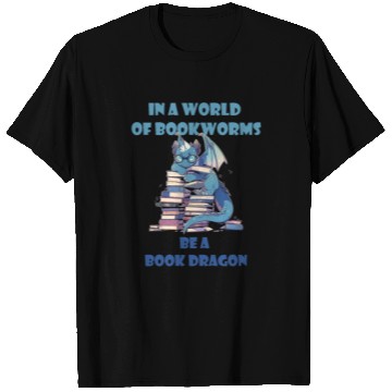 Discover In A World Full Of Bookworms Be A Book Dragon T Shirts