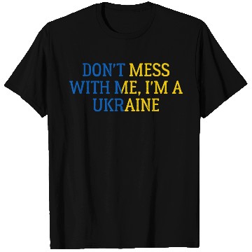 Discover Don t Mess With Me I m A Ukraine 1 T Shirts