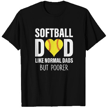 Discover SOFTBALL DAD LIKE NORMAL DADS BUT POORER T Shirts
