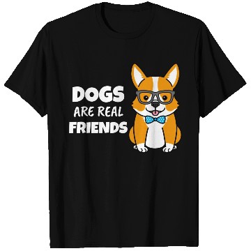 Discover Dogs Are Real Friends T Shirts