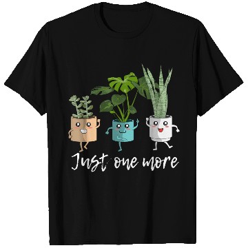 Discover Just One More Plants Garden Lovers T Shirts