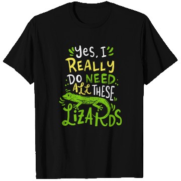 Discover Yes I Really Do Need All These Lizards Reptile Pet T Shirts