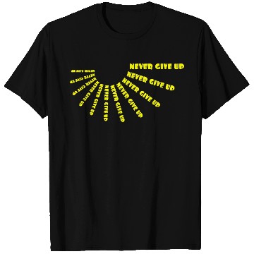 Discover Never give up T Shirts