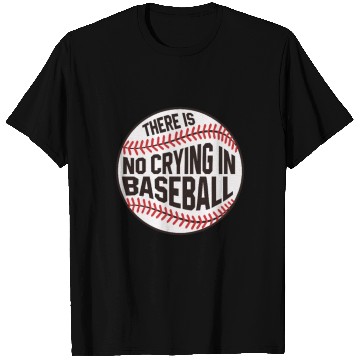 Discover Baseball There is no crying in Baseball T Shirts
