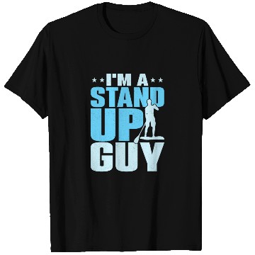 Discover I'm A Stand Up Guy Stand Up Paddling Board T Shirts