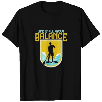 Discover Life Is All About Balance Stand Up Paddle Board T Shirts